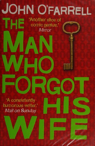 John O'Farrell: The man who forgot his wife (2012, Doubleday)