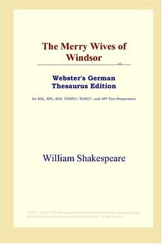 William Shakespeare: The Merry Wives of Windsor (Webster's German Thesaurus Edition) (Paperback, 2006, ICON Group International, Inc.)