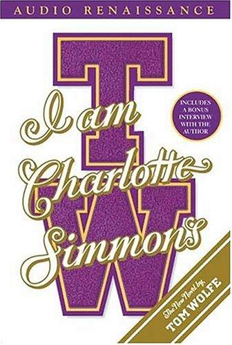 Tom Wolfe, Tom Wolfe: I Am Charlotte Simmons (AudiobookFormat, 2004, Audio Renaissance)