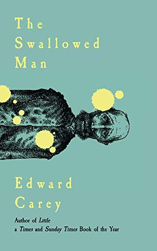 Edward Carey: The Swallowed Man (Paperback, 2020, Gallic Books)