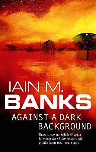 Iain M. Banks: Against a Dark Background