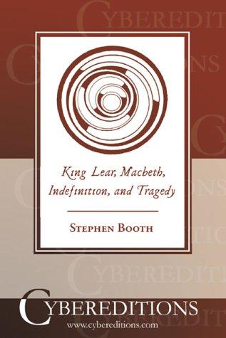 Stephen Booth: King Lear, Macbeth, Indefinition, and Tragedy (Paperback, 2002, Cybereditions)
