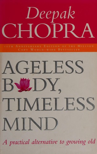 Deepak Chopra: Ageless body, timeless mind (1993, Rider)