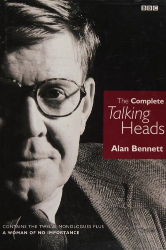 Alan Bennett: The Complete "Talking Heads" (Hardcover, 1998, BBC Books)