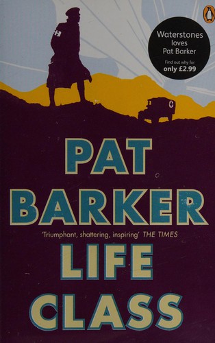 Pat Barker: Life class (2012, Penguin Books)