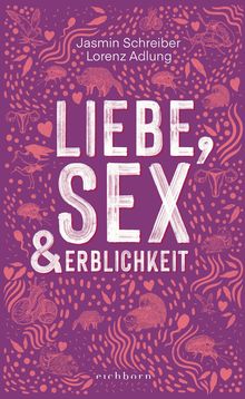 Jasmin Schreiber, Lorenz Adlung: Liebe, Sex und Erblichkeit (Hardcover, Deutsch language, Eichborn Verlag)