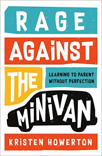 Kristen Howerton: Rage Against the Minivan (Hardcover, 2020, Convergent Books)