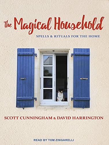 Scott Cunningham, David Harrington, Tom Zingarelli: The Magical Household (AudiobookFormat, 2016, Tantor Audio)