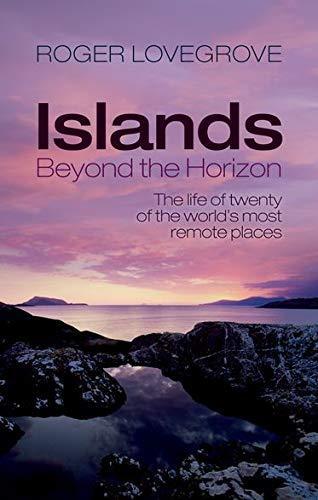 Roger Lovegrove: Islands Beyond the Horizon : The life of twenty of the world's most remote places (2012, Oxford University Press)