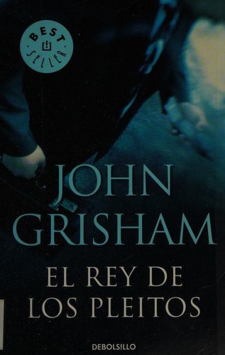 John Grisham: El rey de los pleitos (Spanish language, 2010, DEBOLSILLO)