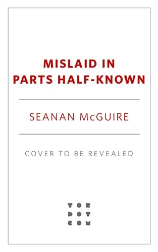 Seanan McGuire: Mislaid in Parts Half-Known (Hardcover, 2024, Tordotcom)