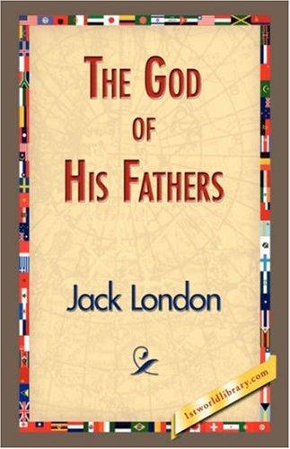 Jack London: The God of His Fathers (Hardcover, 2007, 1st World Library - Literary Society)