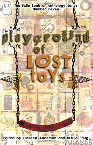 Colleen Anderson, Ursula Pflug: Playground of Lost Toys (Paperback, 2015, Exile Editions)