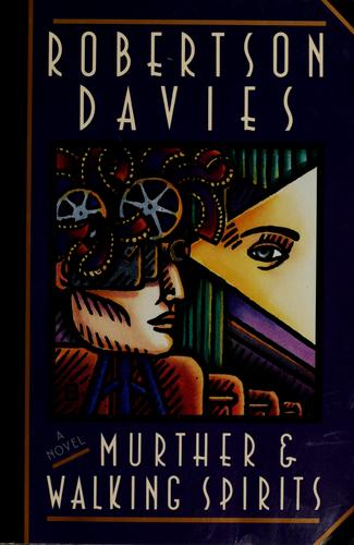 Robertson Davies: Murther & walking spirits (1991, Viking)