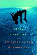 Shyam Selvadurai: Swimming in the Monsoon Sea (Paperback, 2007, Tundra Books)