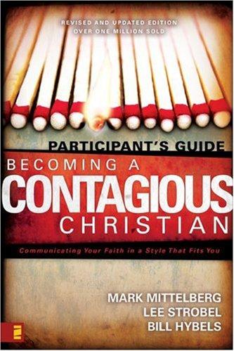 Bill Hybels, Lee Strobel, Mark Mittelberg: Becoming a Contagious Christian (Paperback, 2007, Zondervan Publishing Company)