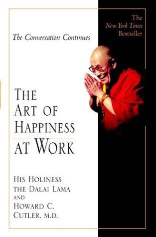 14th Dalai Lama, Howard C. Cutler: The Art of Happiness at Work (Paperback, 2004, Riverhead Trade)