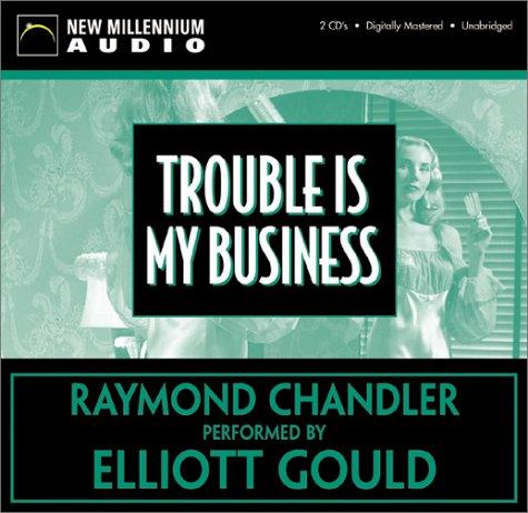 Raymond Chandler: Trouble Is My Business (AudiobookFormat, 2002, New Millennium Audio)