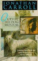 Jonathan Carroll: Outside the Dog Museum (Paperback, 1994, Abacus)