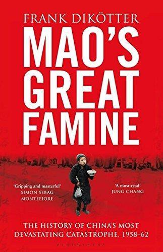 Frank Dikötter: Mao's Great Famine: The History Of China's Most Devastating Catastrophe, 1958-62