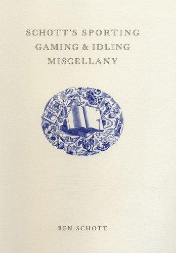 Ben Schott: Schott's Sporting, Gaming, and Idling Miscellany (Hardcover, Bloomsbury USA)