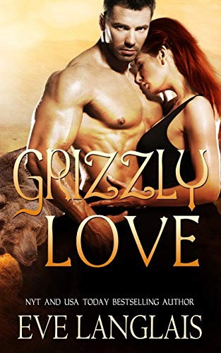 Eve Langlais: Grizzly Love (Paperback, 2016, Eve Langlais)