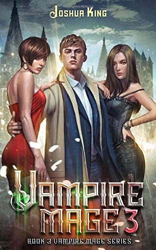 Joshua King: Vampire Mage 3 (Paperback, 2019, Independently published)