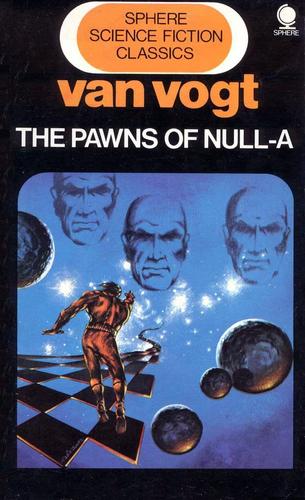 A. E. van Vogt: The Pawns of Null-A (Paperback, 1972, Sphere)