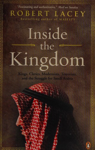 Robert Lacey: Inside the kingdom (2010, Penguin Books Canada)