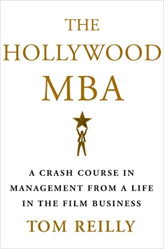 Tom Reilly: The Hollywood MBA (Hardcover, 2017, St Martin s Press, St. Martin's Press)