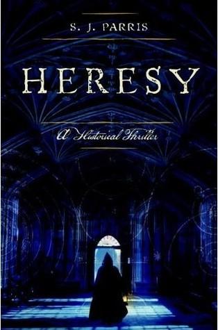 S. J. Parris: Heresy (2010, Doubleday)