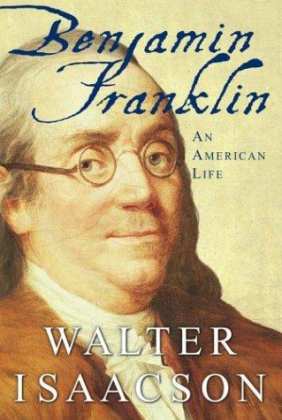 Walter Isaacson: Benjamin Franklin (2003, Simon & Schuster)