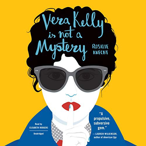 Elisabeth Rodgers, Rosalie Knecht: Vera Kelly Is Not a Mystery (AudiobookFormat, Blackstone Pub, Blackstone Publishing)