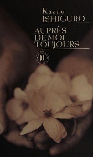 Kazuo Ishiguro: Auprès de moi toujours (Paperback, French language, 2006, Ed. des 2 Terres)