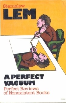 Stanisław Lem: A perfect vacuum (1979, Harcourt Brace Jovanovich)