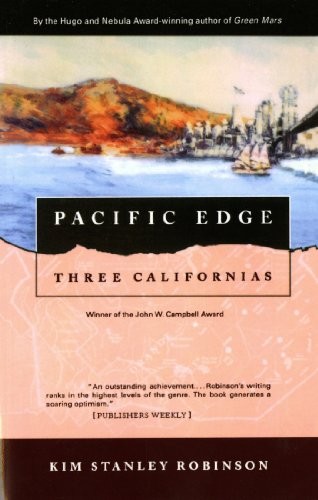 Kim Stanley Robinson: Pacific Edge: Three Californias (Three Californias Triptych series Book 3) (2013, Orb Books)