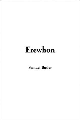 Samuel Butler: Erewhon (Paperback, 2003, IndyPublish.com)