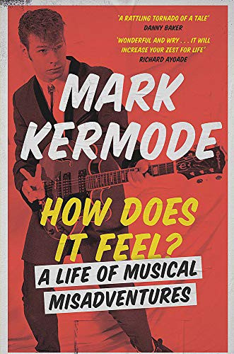 Mark Kermode: How Does It Feel? (Paperback, 2018, Weidenfeld & Nicolson)