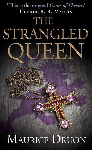 Maurice Druon: Strangled Queen (2013, HarperCollins Publishers Limited)