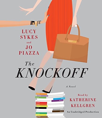 Lucy Sykes, Jo Piazza: The Knockoff (AudiobookFormat, 2015, Random House Audio)