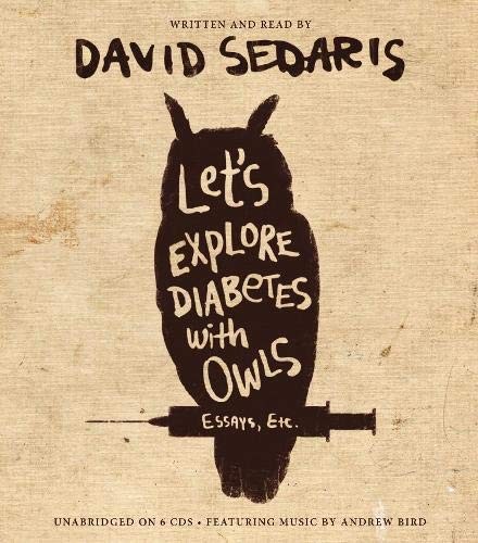 David Sedaris: Let's Explore Diabetes with Owls (AudiobookFormat, 2013, Little, Brown & Company)