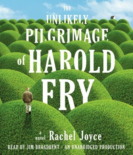 Rachel Joyce: The Unlikely Pilgrimage of Harold Fry (AudiobookFormat, 2012, Random House Audio)