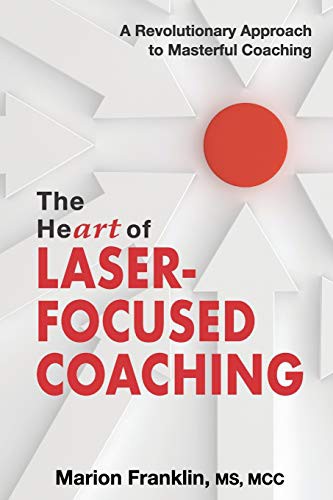 Marion Franklin: The HeART of Laser-Focused Coaching (Paperback, 2019, Thomas Noble Books)