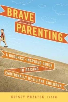 Krissy Pozatek: Brave Parenting (2014, Wisdom Publications,U.S.)