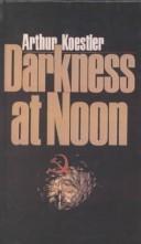 Arthur Koestler: Darkness at Noon (Hardcover, 1999, Rebound by Sagebrush)