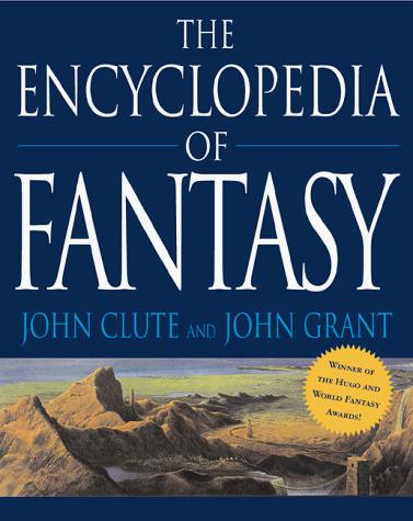 David G. Hartwell, Michael Ashley, John Clute, John Grant, Gary Westfahl: The Encyclopedia of Fantasy (1999, St. Martin's Griffin)