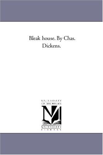 Michigan Historical Reprint Series: Bleak house. By Chas. Dickens. (Paperback, 2005, Scholarly Publishing Office, University of Michigan Library)