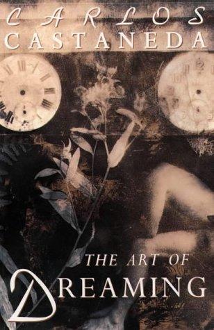 Carlos Castaneda: The Art of Dreaming (Paperback, 2004, HarperCollins Publishers Ltd)