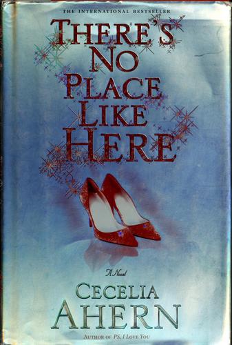 Cecelia Ahern: There's no place like here (2007, Hyperion)