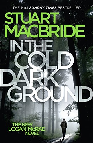 Stuart MacBride: In the Cold Dark Ground (Logan McRae, Book 10) (2016, HarperCollins)